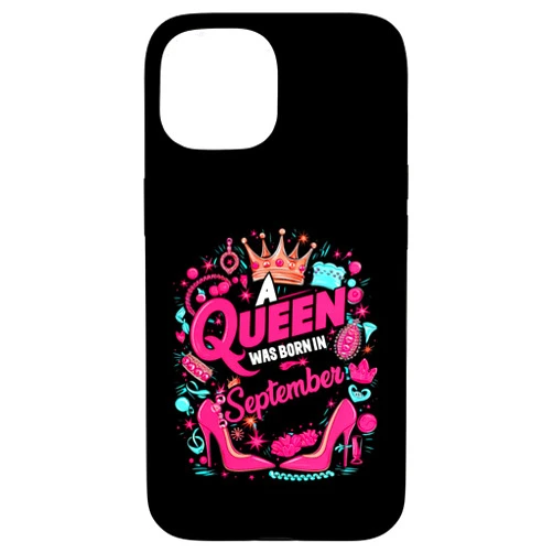 A Queen Was Born In Girl Women A Queen Was Born In September Birthday Girl Women Case for iPhone 15