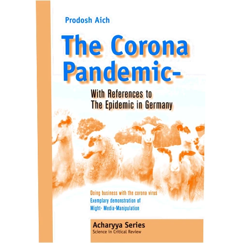 By Prodosh Aich (Author) The Corona Pandemic - With References to The Epidemic in Germany: Doing business with the Corona Virus