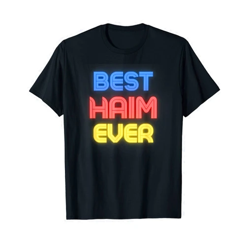 Haim Name Shirts & Gifts Best Haim Ever - Funny Haim Name Haim T-Shirt