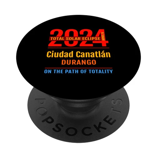 2024 Eclipse : Ciudad Canatlán MEXICO : UMBRAPHILE Ciudad Canatlán Mexico Total Solar Eclipse 2024 : 4 :: PopSockets Swappable PopGrip