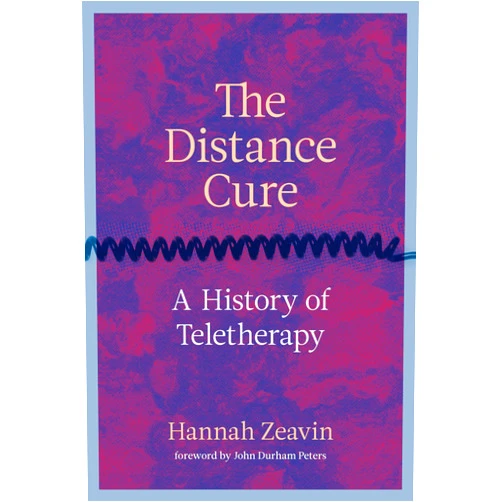 By Hannah Zeavin (Author), John Durham Peters (Foreword) The Distance Cure: A History of Teletherapy