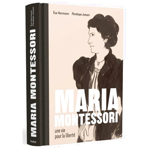 Eve Herrmann,Pénélope Jossen Maria Montessori une vie pour la liberté