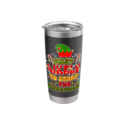 Most Likely To Start The Shenanigans Elf Christmas Most Likely To Start The Shenanigans Funny Family Christmas Stainless Steel Insulated Tumbler