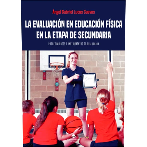 Ángel Gabriel Lucas Cuevas La evaluación en Educación Física en la etapa de secundaria: Procedimientos e instrumentos de evaluación (Spanish Edition)