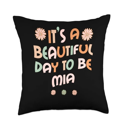 Sarcastic Birthday MIA Name Gift Text Joke MIA Personalized Name It's A Beautiful Day MIA Throw Pillow