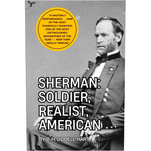 By B. H. Liddell Hart (Author) Sherman: Soldier, Realist, American