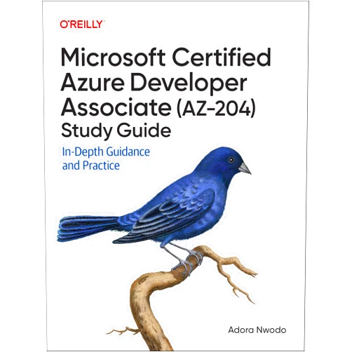 By Adora Nwodo (Author) Microsoft Certified Azure Developer Associate (AZ-204) Study Guide: In-Depth Guidance and Practice
