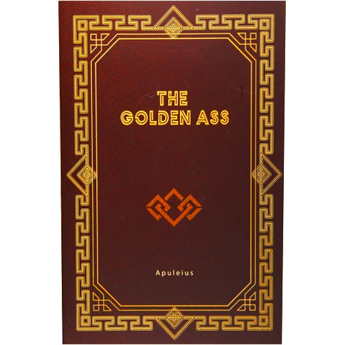 Apuleius,William Adlington The Golden Ass: Being the Metamorphoses of Lucius Apuleius