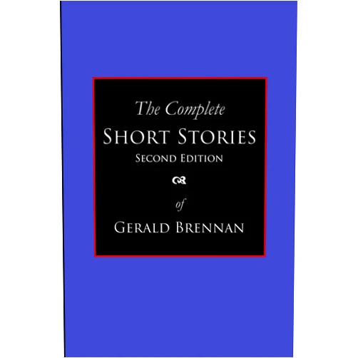Gerald Brennan - The Complete Short Stories: Second Edition