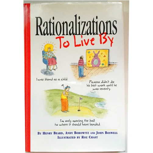 By Andy Borowitz nd John Boswell and illustrated by Roz Chast Beard, Henry (Author) Rationalizations to Live By