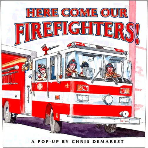 Chris L. Demarest Here Come Our Firefighters! : A Pop-up Book