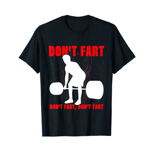Funny Intense Workout Joke Gift and Accessories Don't Fart Funny Weight Lifting Gym Workout Fitness T-Shirt