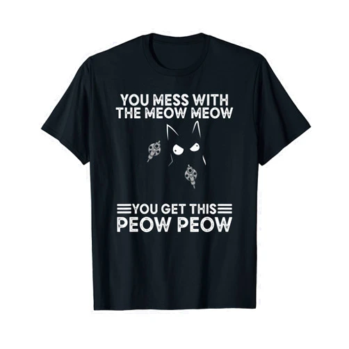 Katzenliebhaber Katze Meme verrückte Katzenlady You Mess With The Meow Meow Peow Cat Funny Cats T-Shirt
