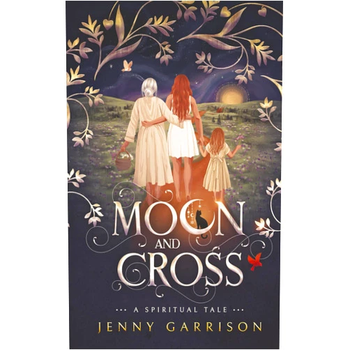 Jenny Garrison Moon and Cross: A Spiritual Tale