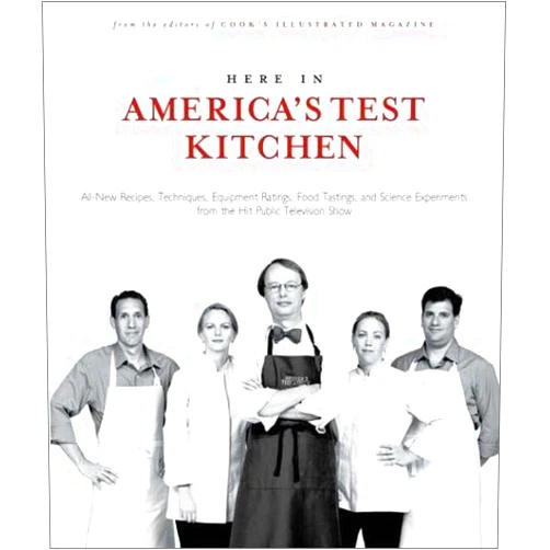 By Cook's Illustrated Magazine (Author) By Editors of Cook's Illustrated Magazine Here In America's Test Kitchen: All New Recipes, Quick Tips, Equipment Ratings, Food Tastings, and S (1st First Edition) [Hardcover]
