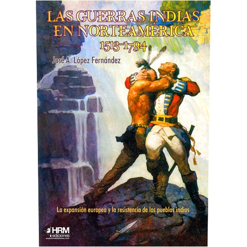 Spanish Edition by José Antonio López Fernández (Author), Laura Yuste Montero Francisco Medina Portillo (Co-editor), Newell Convers Wyeth (Cover Art), José Antonio Gutiérrez López (Cover Art, Designer), Víctor Javier Sánchez Tarradellas (Cartographer) & 3 more Las guerras indias en Norteamérica, 1513-1794: La expansión europea y la resistencia de los pueblos indios