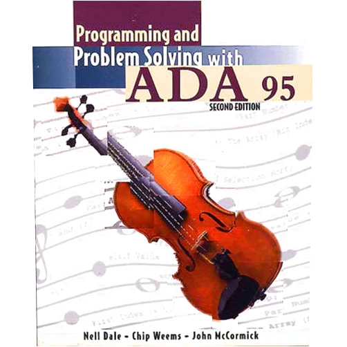 Nell B. Dale,Chip Weems,John W. McCormick Programming and Problem Solving with Ada 95