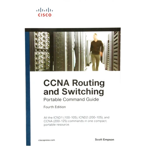 Scott Empson CCNA Routing and Switching Portable Command Guide (ICND1 100-105, ICND2 200-105, and CCNA 200-125)