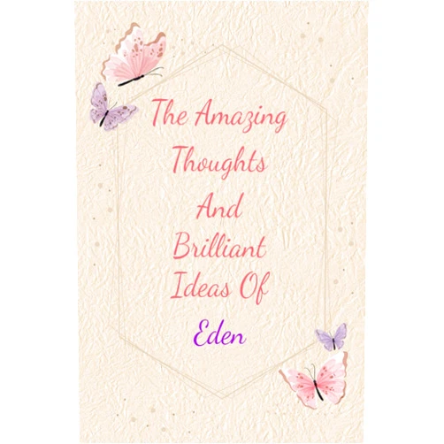 Brill Sassy Eden: Personalized Journal writing Ideas Thought - Notebook for Girls Women with Butterflies and Motivational Quote: Custom Name Journal Blank Lined ... Pages, Happ Birth Day Gift for Girls Women