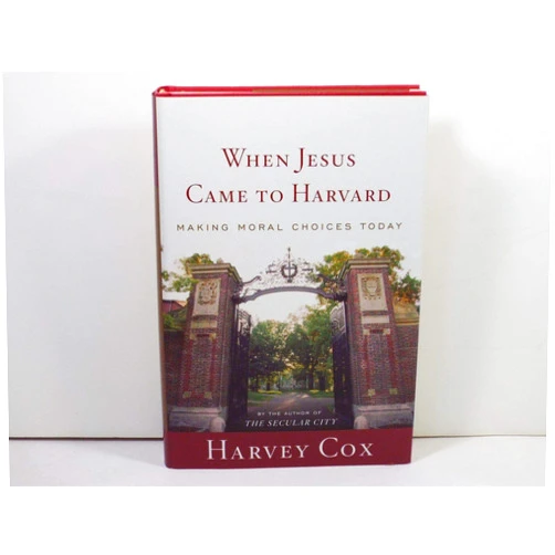 By Harvey Gallagher Cox (Author) When Jesus Came To Harvard: Making Moral Choices Today