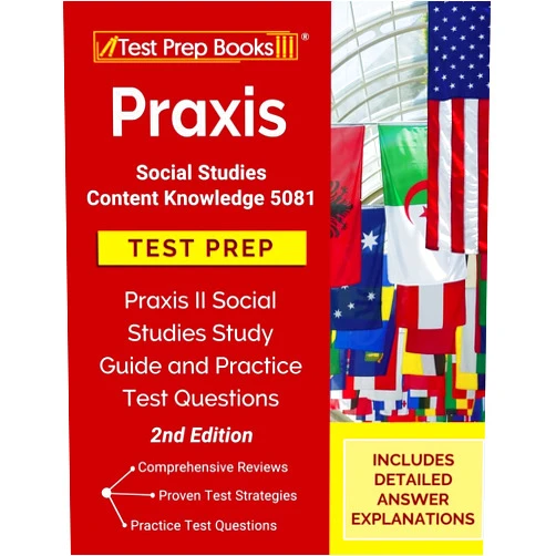 Tpb Publishing Praxis Social Studies Content Knowledge 5081 Test Prep: Praxis II Social Studies Study Guide and Practice Test Questions [2nd Edition]