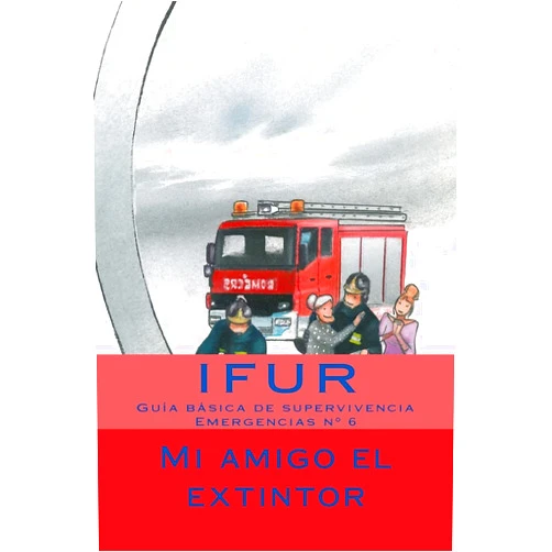 Spanish Edition by IFUR Investigacion y Formacion en Urgencias (Author), Jose Perez Vigueras (Author), Ana Laura Barrera Vallejo (Author) & 1 more Mi amigo el Extintor (Spanish Edition)
