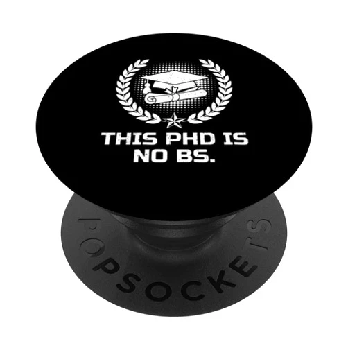 PhD Doctor Doctorate Patry PhD Queen Gift This PhD Is No Bs Funny PhD Humor Doctor Of Philosophy PopSockets Swappable PopGrip