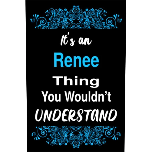 Renee Personalized Publishing It's an Renee Thing You Wouldn't Understand: Blank Lined Personalized Name Funny Notebook Gift For Renee, Birthday Gift Idea For Women and Girls Named Renee