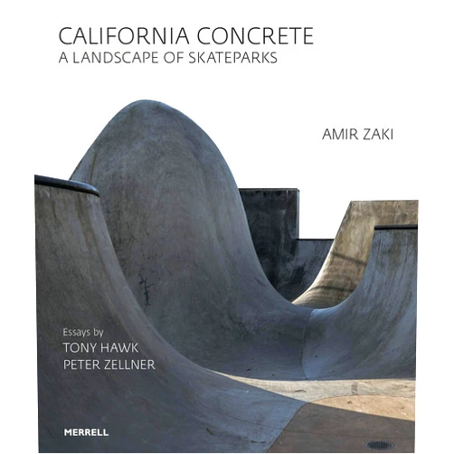 Amir Zaki,Tony Hawk,Peter Zellner California Concrete: A Landscape of Skateparks
