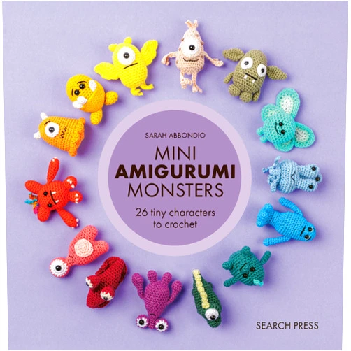 Sarah Abbondio Mini Amigurumi Monsters: 26 tiny characters to crochet