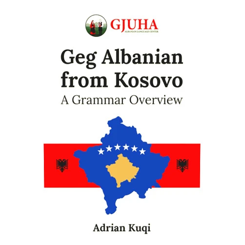 Adrian Kuqi Geg Albanian from Kosovo: A Grammar Overview