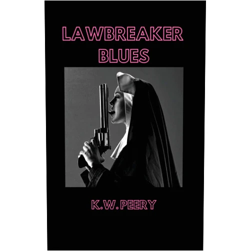 K.W. Peery Lawbreaker Blues