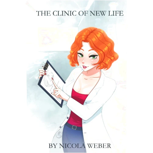 By Nicola Weber (Author) The Clinic of New Life: (An Unbirthing Tale)
