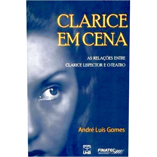 Portuguese Brazilian Edition by Gomes Luís (Author) Clarice Em Cena: As Relações Entre Clarice Lispector E O Teatro