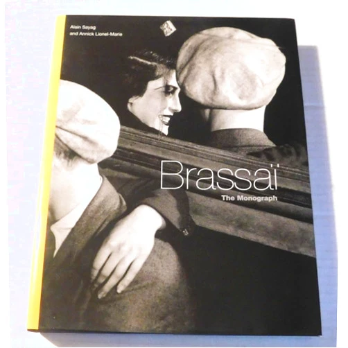 Brassaï,Alain Sayag,Henry Miller,Roger Grenier Brassai: The Monograph