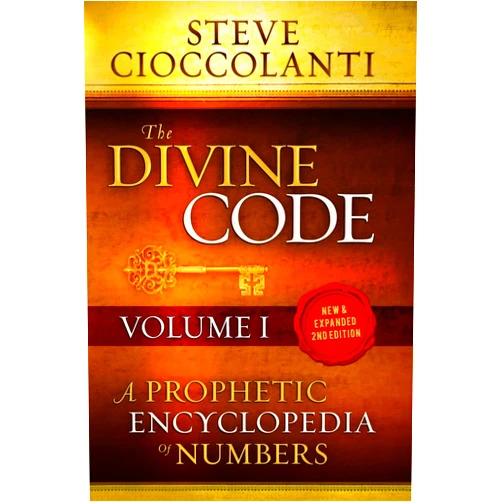 Steve Cioccolanti The Divine Code—A Prophetic Encyclopedia of Numbers, Volume I: 1 to 25