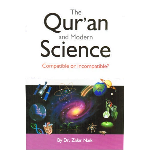By Dr. Zakir Naik (Author) The Qur'an & Modern Science: Compatible or Incompatible?