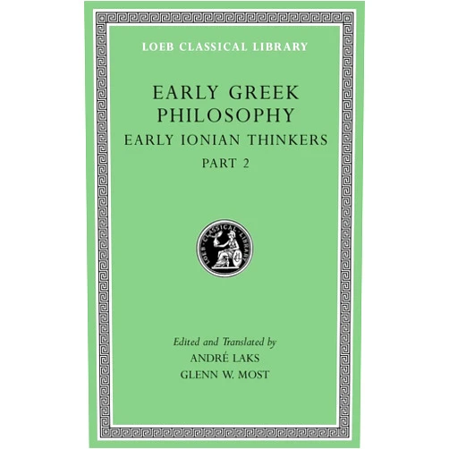 By André Laks (Translator), Glenn W. Most (Translator) Early Greek Philosophy, Volume III: Early Ionian Thinkers, Part 2 (Loeb Classical Library)