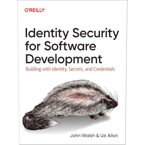 John Walsh,Uzi Ailon Identity Security for Software Development: Building with Identity, Secrets, and Credentials