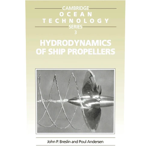 John P. Breslin,Poul Andersen Hydrodynamics of Ship Propellers (Cambridge Ocean Technology Series, Series Number 3)