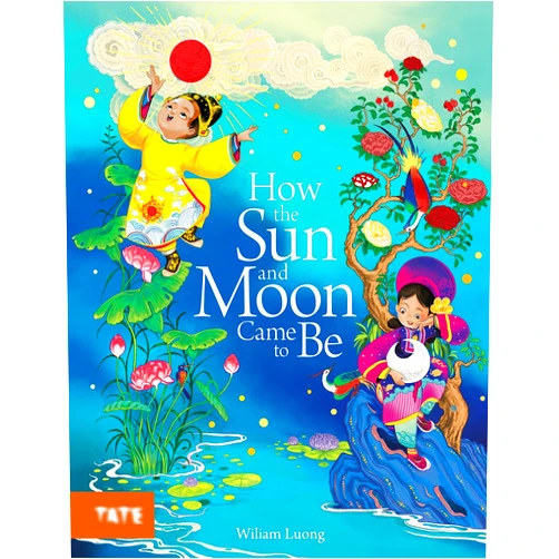 Wiliam Luong How the Sun and Moon Came to Be: A Picture Book