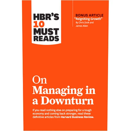 Harvard Business Review,Chris Zook,James Allen,Ronald Heifetz,Marty Linsky HBR's 10 Must Reads on Managing in a Downturn (with bonus article 