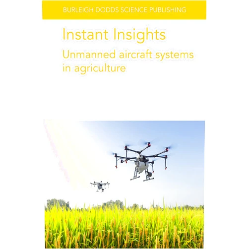 By Various authors (Author), Dr Chunhua Zhang (Author), Dr John M. Kovacs (Author), Dr Dan Walters (Author), Dr Helge Aasen (Author), Dr Lukas Roth (Author), Dr Tarin Paz-Kagan (Author), Dr Wenxuan Guo (Author), Dr Haibin Gu (Author), Dr Bishnu Ghimire (Author), Dr Oluwatola Adedeji (Author) & 7 more Format: Kindle Edition Instant Insights: Unmanned aircraft systems in agriculture (Burleigh Dodds Science: Instant Insights Book 93)