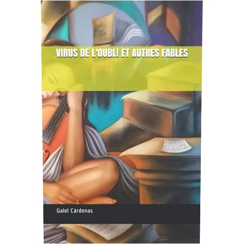 Galel Cardenas VIRUS DE L'OUBLI ET AUTRES FABLES (French Edition)