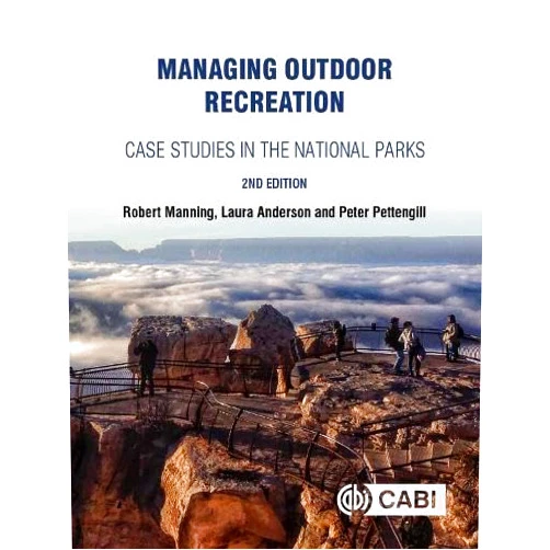 Elizabeth E. Perry,Laura E. Anderson,Peter Pettengill Managing Outdoor Recreation: Case Studies in the National Parks