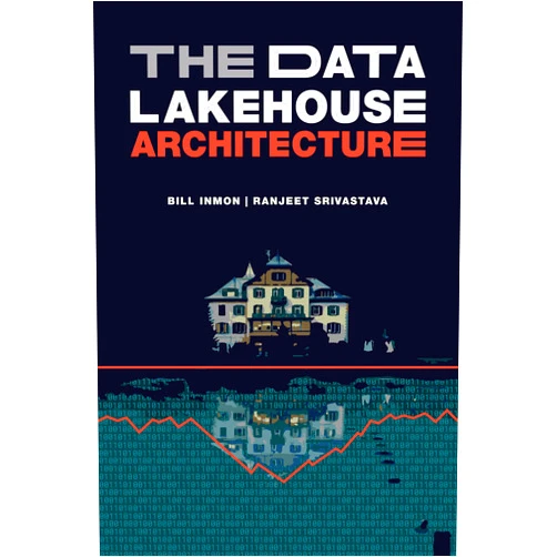 By Bill Inmon (Author), Ranjeet Srivastava (Author) Format: Kindle Edition The Data Lakehouse Architecture