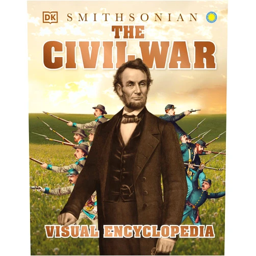 DK The Civil War: A Visual Encyclopedia of the American Civil War (DK Children's Visual Encyclopedias)