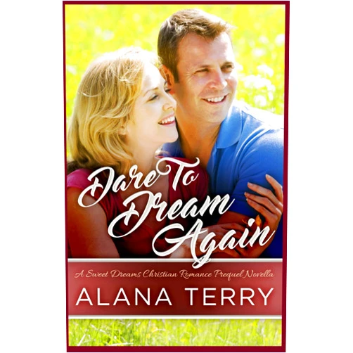Alana Terry Dare to Dream Again (A Sweet Dreams Christian Romance)