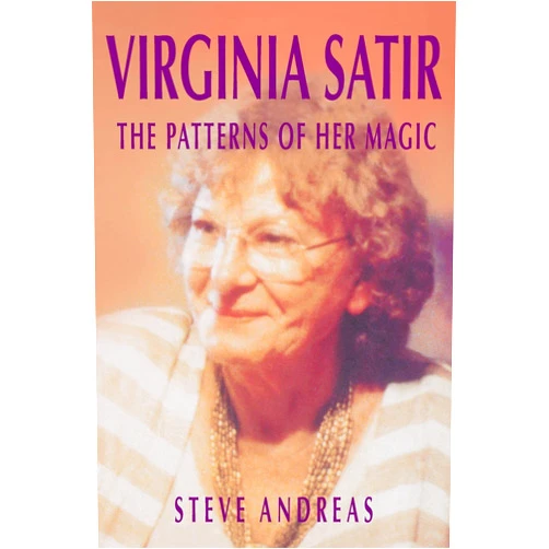 By Steve Andreas (Author) Virginia Satir: The Patterns of Her Magic