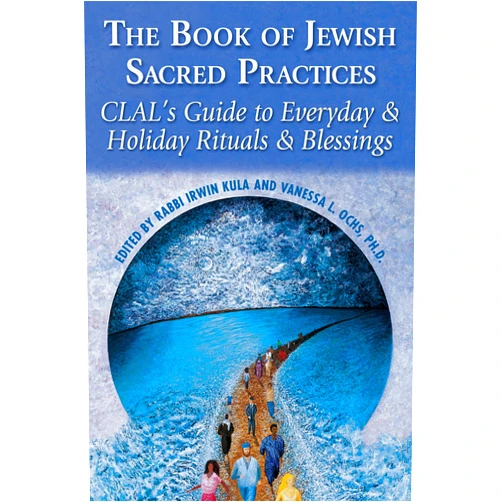 By Irwin Kula (Author), Vanessa L. Ochs (Author) The Book of Jewish Sacred Practices: CLAL's Guide to Everyday & Holiday Rituals & Blessings